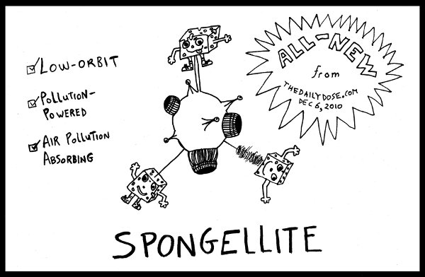 ALL-NEW from 
thedailydose.harari.org: Low-orbit. Pollution-powered. Air-pollution absorbing. Spongellite.