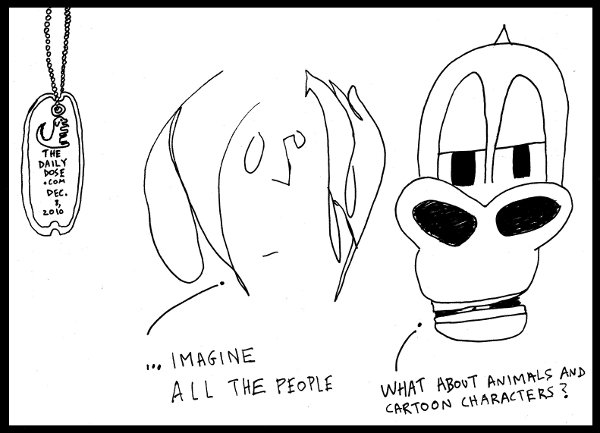 editorial cartoon for 
John Lennon Day, 2010. You may say I'm a dreamer, but i'm just a comic strip artist. thedailydose.harari.org