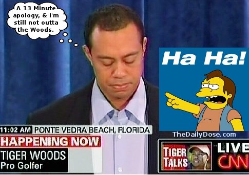 Apology, shmapology, he's 
still not out of the Woods.