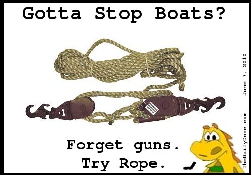 Gotta Stop Boats? Forget GUns. 
Try Rope. thedailydose.harari.org .