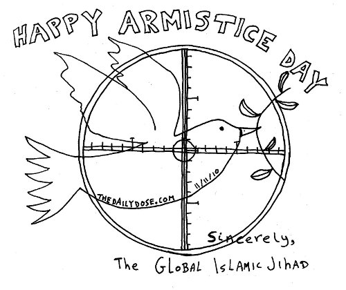 November 
11, 2010. Happy Armistice Day (Gunsight Target over a Peace Dove). Sincerely, The Global Islamic Jihad. thedailydose.harari.org .