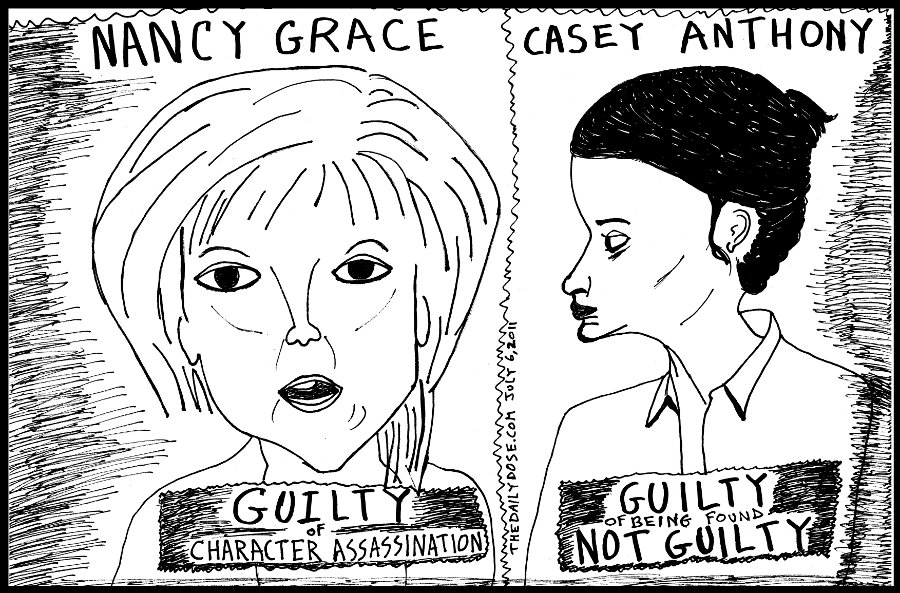 political cartoon panel of nancy grace guilty of character 
assassination and casey anthony guilty of being found not guilty of murdering her daughter caylee parody line drawing art ink on paper 2011 july 6 , from laughzilla for thedailydose.harari.org