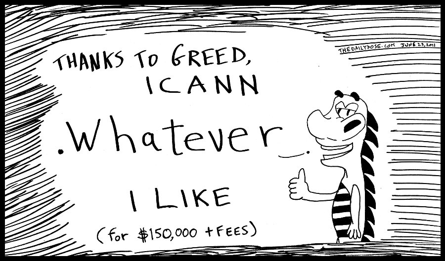 political cartoon panel of icann adding tld names for 
heavy fees extortion business news line drawing art ink on paper 2011 june 23 , from laughzilla for thedailydose.harari.org