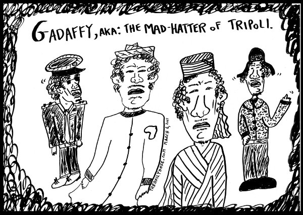 cartoon about lybian leader muammar ghaddafi the mad hatter of tripoli Libya , from laughzilla for thedailydose.harari.org
