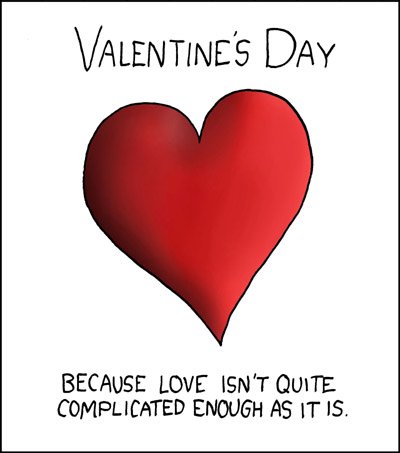 Valentine's Day ... 
Because love's not complicated enough